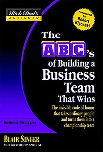 Rich Dad's Advisors: ABCs of Building a Business Team That Wins