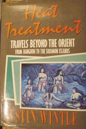 Heat Treatment: Travels from Beyond the Orient from Bangkok to the Solomon Islands