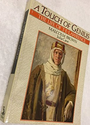 A Touch of Genius: The Life of T.E. Lawrence