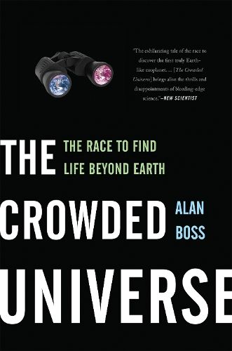 The Crowded Universe: The Race to Find Life Beyond Earth