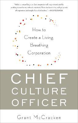 Chief Culture Officer: How to Create a Living, Breathing Corporation