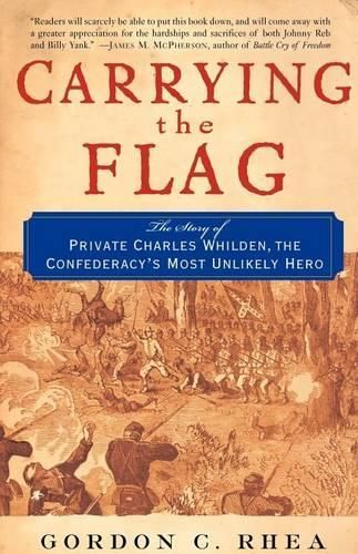 Carrying the Flag: The Story of Private Charles Whilden, the Confederacy's Most Unlikely Hero