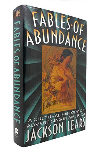 Fables of Abundance: Cultural History of Advertising in America