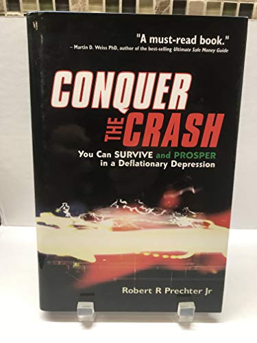 Conquer the Crash: You Can Survive and Prosper in a Deflationary Depression