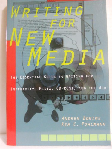 Writing for New Media: The Essential Guide to Writing for Interactive Media, CD-ROMs and the Web
