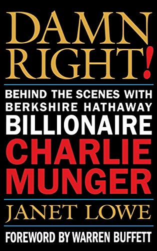 Damn Right!: Behind the Scenes with Berkshire Hathaway Billionaire Charlie Munger