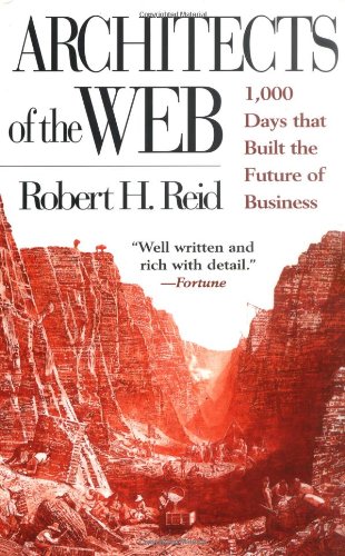 Architects of the Web: The 1000 Days That Built the Futures of Business