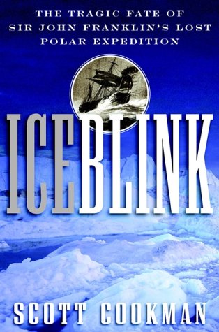 Ice Blink: The Tragic Fate of Sir John Franklin's Lost Polar Expedition