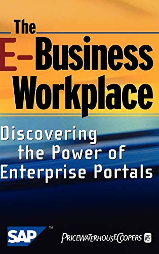The E-Business Workplace: Discovering the Power of Enterprise Portals