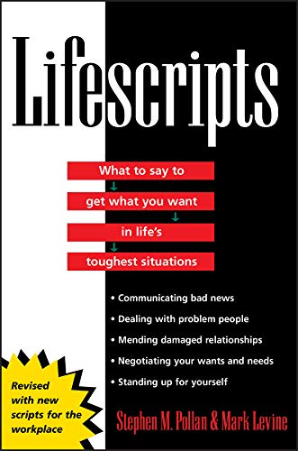 Lifescripts: What to Say to Get What You Want in Life's Toughest Situations