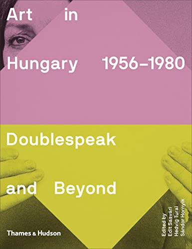 Art in Hungary, 1956-1980: Doublespeak and Beyond