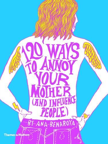 120 Ways to Annoy Your Mother (And Influence People)