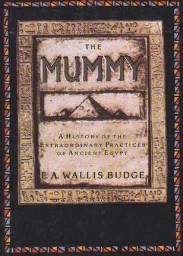 The Mummy: A History of the Extraordinary Practices of Ancient Egypt