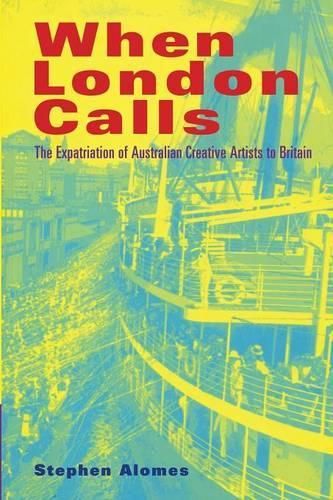 When London Calls: The Expatriation of Australian Creative Artists to Britain