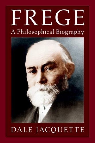Frege: A Philosophical Biography