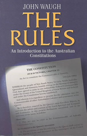 The Rules: an Introduction to the Australian Constitutions