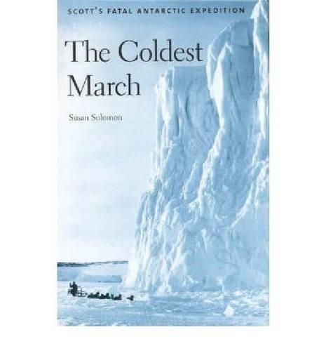 The Coldest March: Scott's Fatal Antarctic Expedition