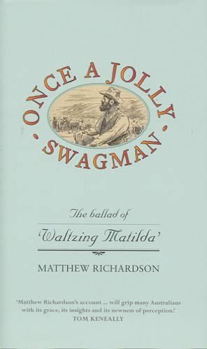 Once A Jolly Swagman: The Ballad Of Waltzing Matilda