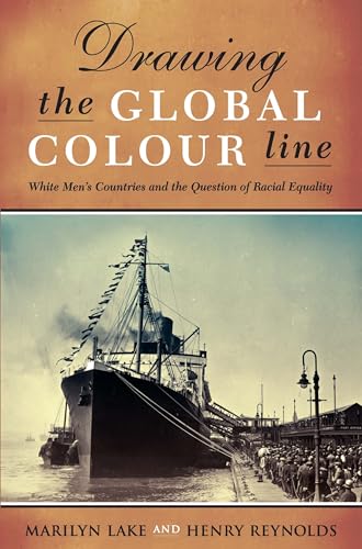 Drawing The Global Colour Line: White Men's Countries and the Question of Racial Equality