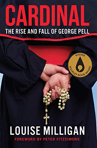 Cardinal: The Rise and Fall of George Pell
