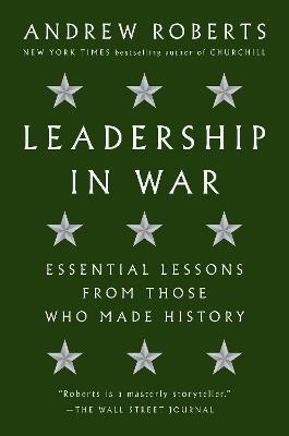 Leadership in War: Essential Lessons from Those Who Made History