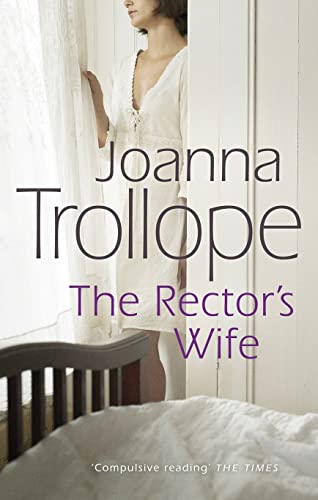 The Rector's Wife: a moving and compelling novel of sacrifice and self-discovery from one of Britain's best loved authors, Joanna Trollope