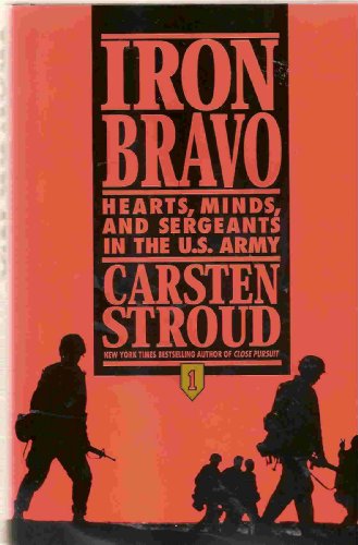 Iron Bravo: Hearts, Minds, and Sergeants in the U.S. Army