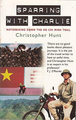 Sparring with Charlie: Motorbiking Down the Ho Chi Minh Trail