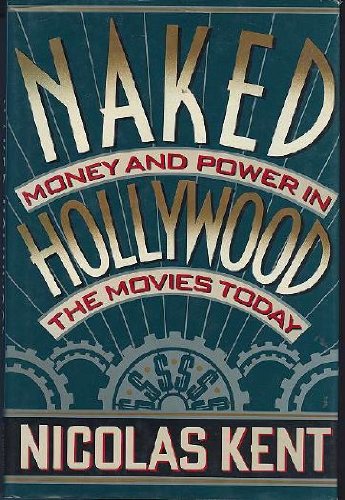 Naked Hollywood: Money, Power and the Movies