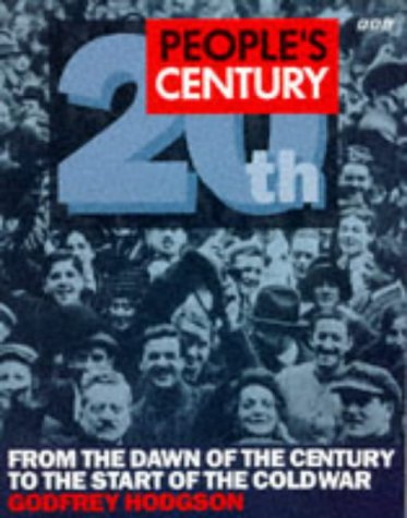 People's Century: v.1: From the Dawn of the Century to the Start of the Cold War