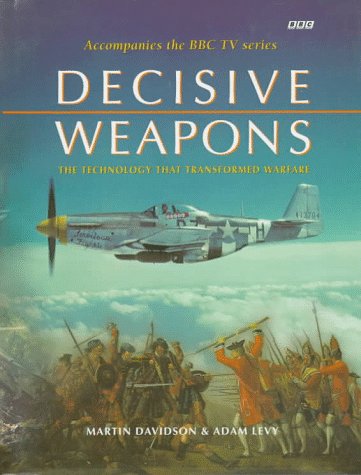 Decisive Weapons: Technology That Transformed Warfare