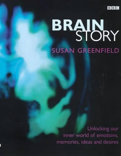 Brain Story: Why Do We Think and Feel as We Do?