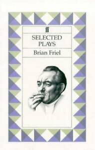 Selected Plays: Friel (Philadelphia,Here