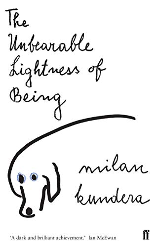 The Unbearable Lightness of Being: 'A dark and brilliant achievement' (Ian McEwan)
