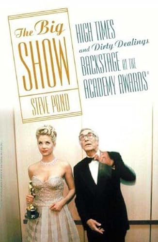 The Big Show: High Times and Dirty Dealings Backstage at the Academy Awards