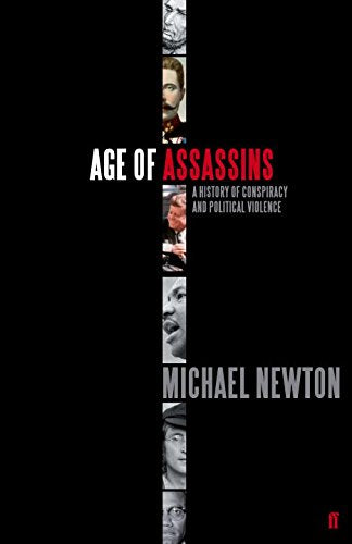 Age of Assassins: A History of Assassination in Europe and America, 1865-1981
