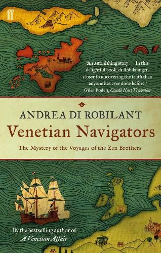 Venetian Navigators: The Mystery of the Voyages of the Zen Brothers