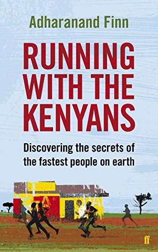 Running with the Kenyans: Discovering the Secrets of the World's Greatest Runners