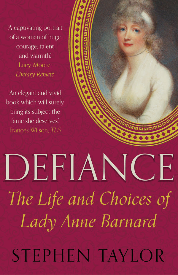 Defiance The Life and Choices of Lady Anne Barnard