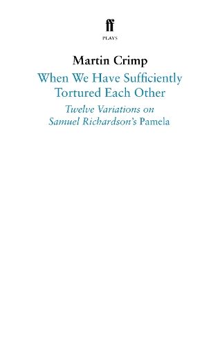When We Have Sufficiently Tortured Each Other: Twelve Variations on Samuel Richardson's Pamela