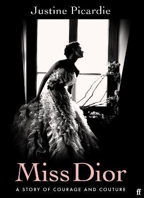 Miss Dior: A Story of Courage and Couture (from the acclaimed author of Coco Chanel)