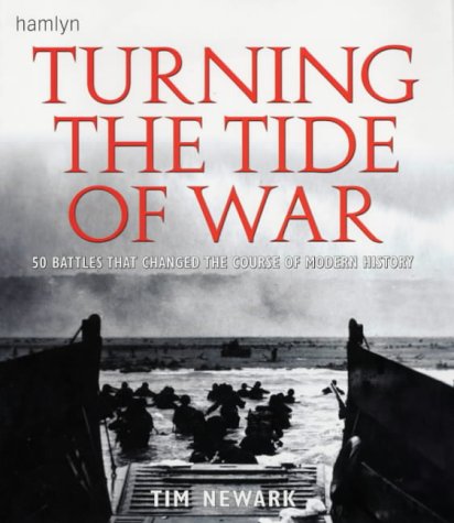 Turning the Tide of War: 50 Battles That Changed the Course of Modern History