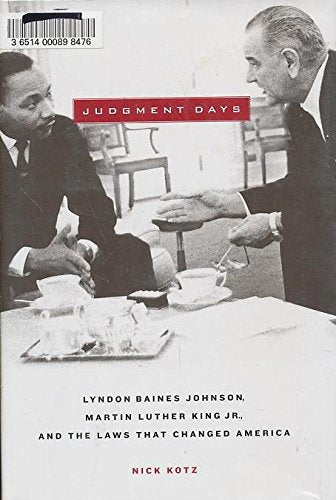 Judgment Days: Lyndon Baines Johnson, Martin Luther King, Jr., and the Laws That Changed America