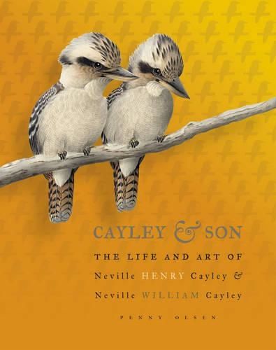 Cayley and Son: The Life and Art of Neville Henry Cayley and Neville William Cayley