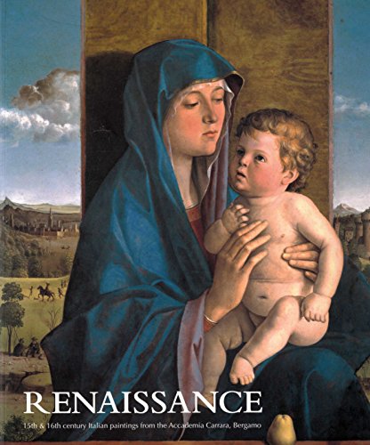 Renaissance: 15th & 16th Italian Paintings from the Accademia Carrara, Bergamo