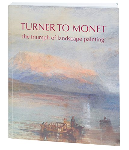 Turner to Monet: The Triumph of Landscape Painting