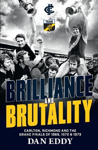 Brilliance & Brutality: Carlton, Richmond and the 1972-73 Grand Finals