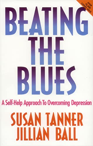 Beating the Blues: A Self-Help Approach To Overcoming Depression