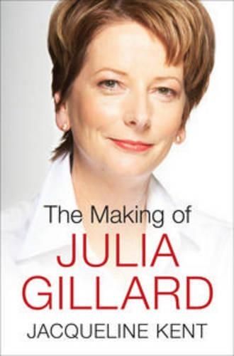 The Making of Julia Gillard