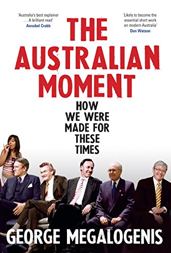 The Australian Moment: How We Were Made for These Times